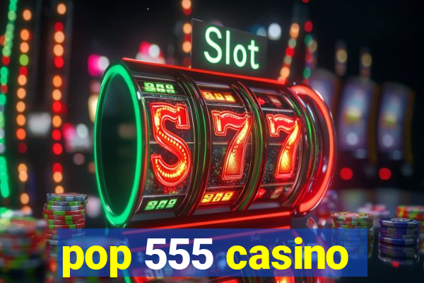 pop 555 casino